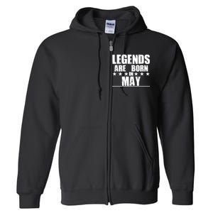 Legends Are Born In May Birthday Full Zip Hoodie