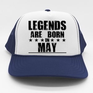 Legends Are Born In May Birthday Trucker Hat