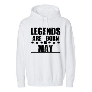 Legends Are Born In May Birthday Garment-Dyed Fleece Hoodie