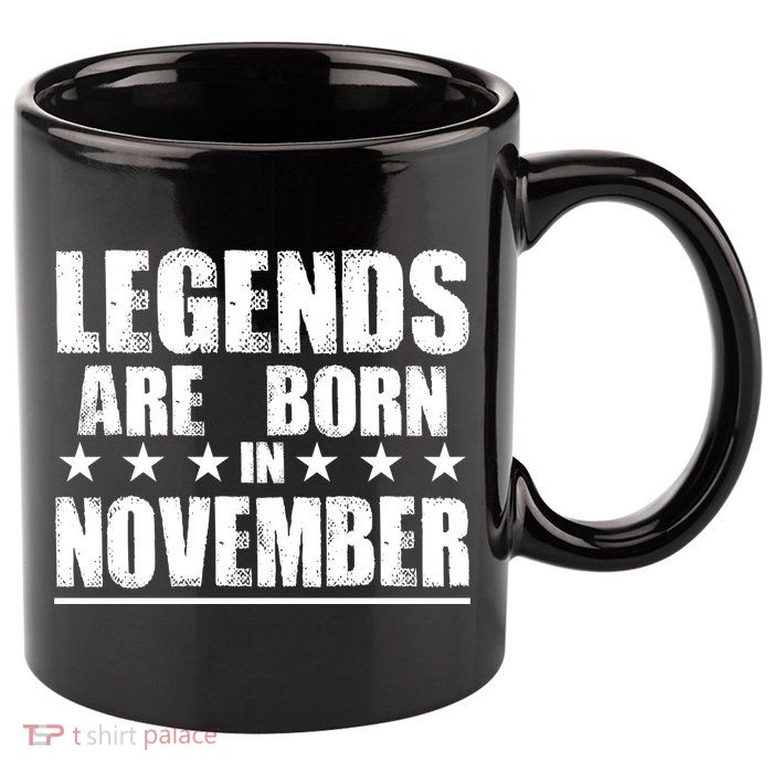 Legends Are Born In November Birthday 11oz C Handle Ceramic Mug