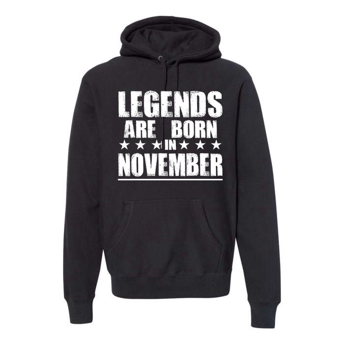 Legends Are Born In November Birthday Premium Hoodie