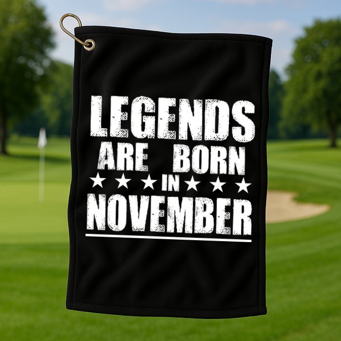 Legends Are Born In November Birthday Golf Towel