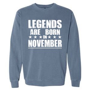 Legends Are Born In November Birthday Garment-Dyed Sweatshirt