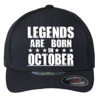 Legends Are Born In October Birthday Flexfit Unipanel Trucker Cap