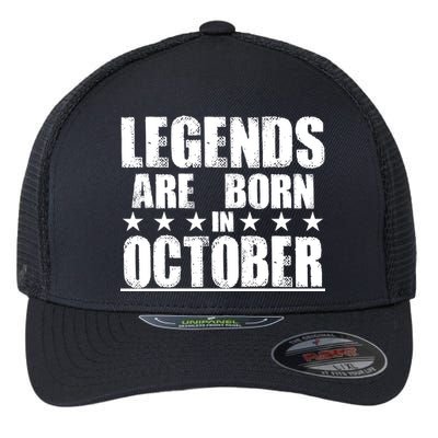 Legends Are Born In October Birthday Flexfit Unipanel Trucker Cap