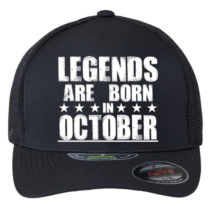 Legends Are Born In October Birthday Flexfit Unipanel Trucker Cap