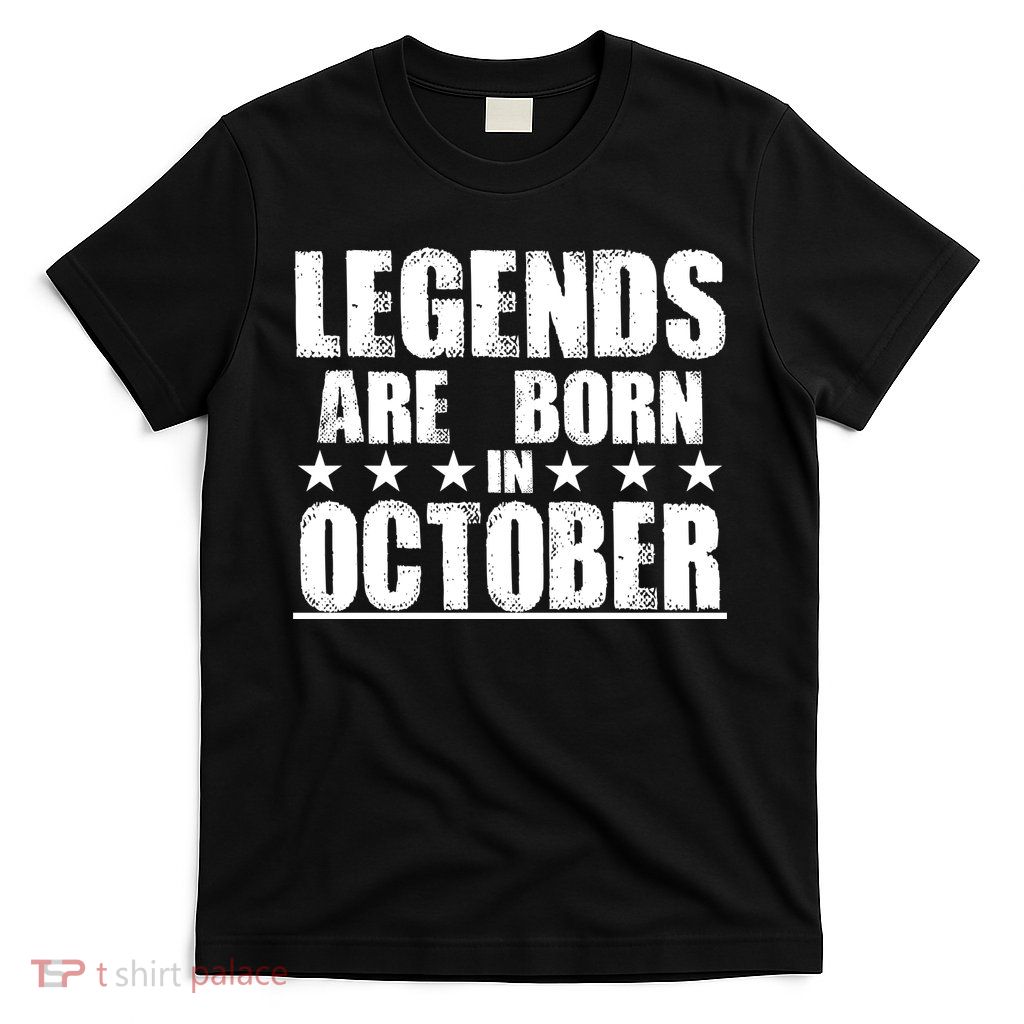 Legends Are Born In October Birthday T-Shirt