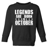 Legends Are Born In October Birthday Toddler Sweatshirt