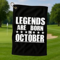 Legends Are Born In October Birthday Golf Towel