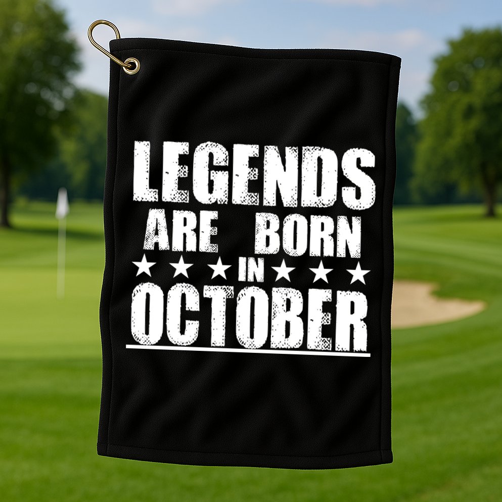 Legends Are Born In October Birthday Golf Towel