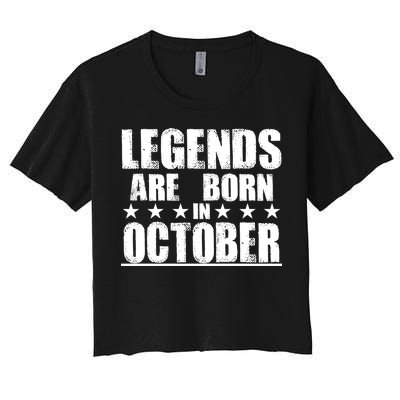 Legends Are Born In October Birthday Women's Crop Top Tee