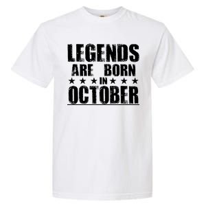 Legends Are Born In October Birthday Garment-Dyed Heavyweight T-Shirt