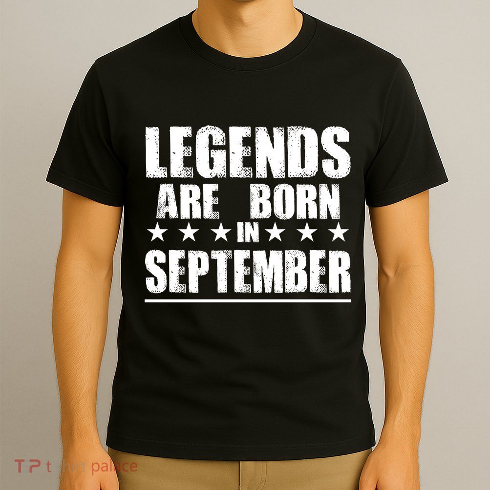 Legends Are Born In September Birthday T-Shirt