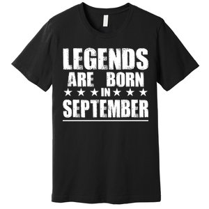 Legends Are Born In September Birthday Premium T-Shirt