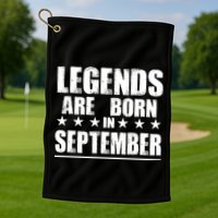Legends Are Born In September Birthday Golf Towel