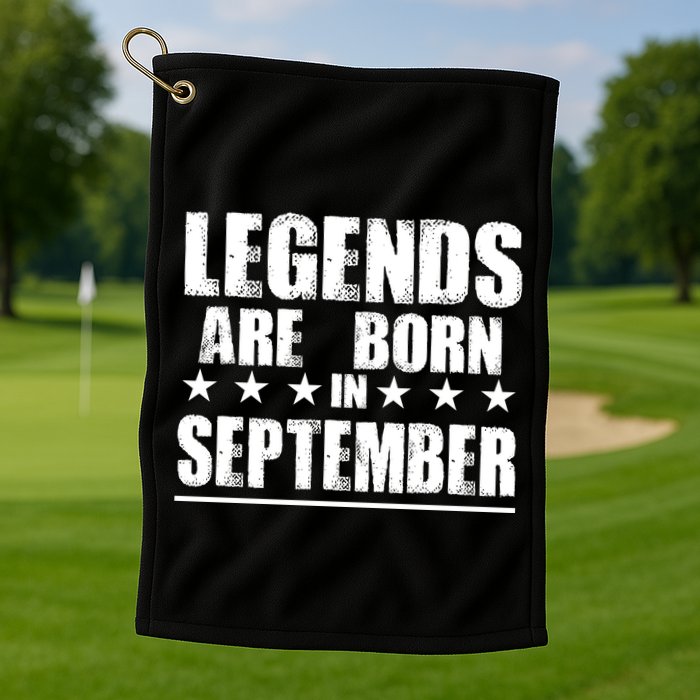 Legends Are Born In September Birthday Golf Towel