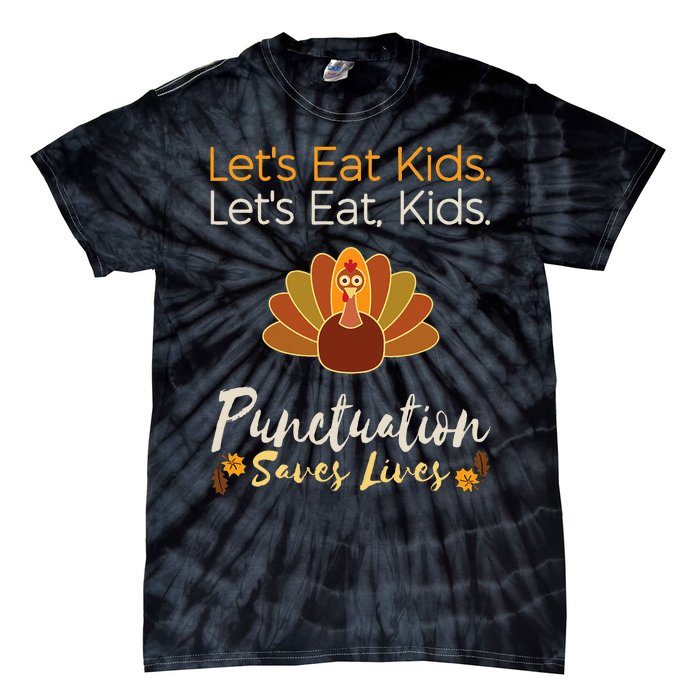 Lets Eat Kids Punctuation Funny Turkey Thanksgiving Teacher Tie-Dye T-Shirt