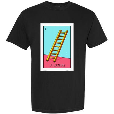 La Escalera Lottery Gift The Ladder Card Mexican Lottery Garment-Dyed Heavyweight T-Shirt