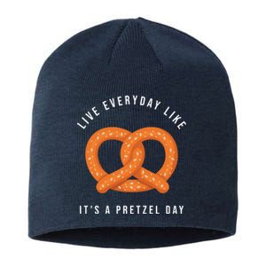 Live Everyday Like It's Pretzel Day Sustainable Beanie