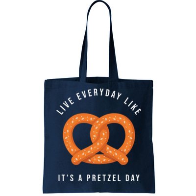 Live Everyday Like It's Pretzel Day Tote Bag