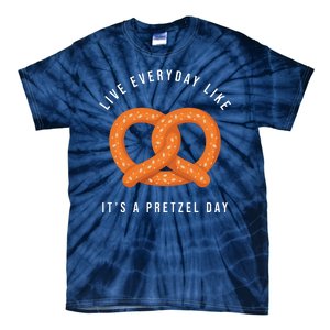 Live Everyday Like It's Pretzel Day Tie-Dye T-Shirt