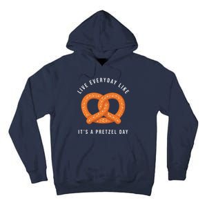 Live Everyday Like It's Pretzel Day Tall Hoodie