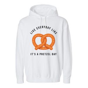 Live Everyday Like It's Pretzel Day Garment-Dyed Fleece Hoodie