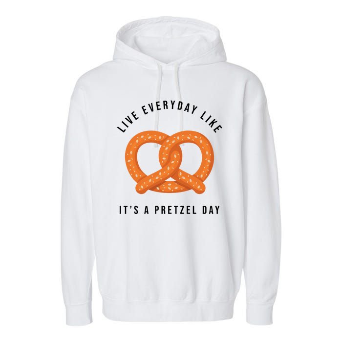 Live Everyday Like It's Pretzel Day Garment-Dyed Fleece Hoodie