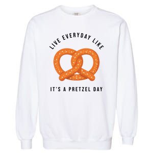 Live Everyday Like It's Pretzel Day Garment-Dyed Sweatshirt