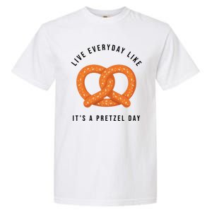 Live Everyday Like It's Pretzel Day Garment-Dyed Heavyweight T-Shirt