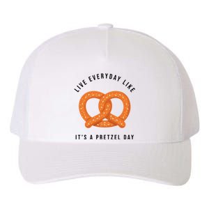 Live Everyday Like It's Pretzel Day Yupoong Adult 5-Panel Trucker Hat