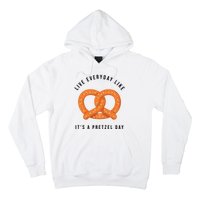 Live Everyday Like It's Pretzel Day Hoodie