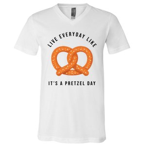 Live Everyday Like It's Pretzel Day V-Neck T-Shirt