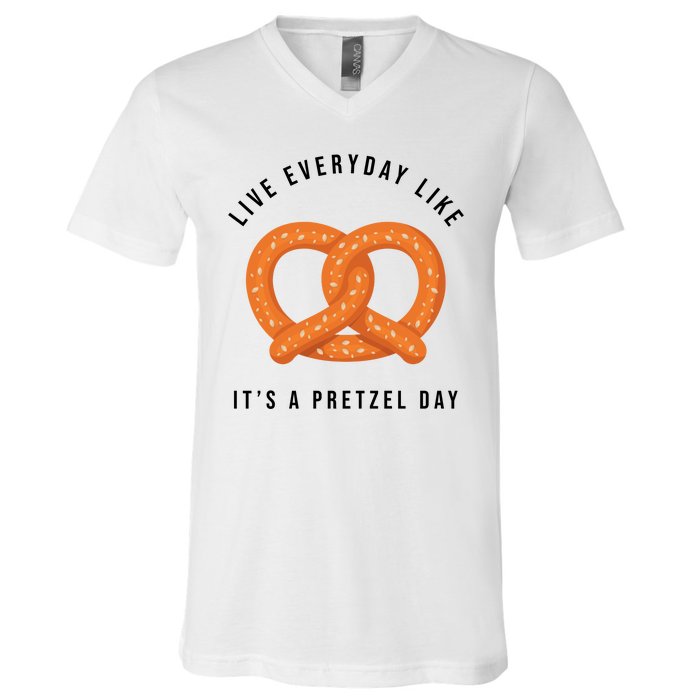 Live Everyday Like It's Pretzel Day V-Neck T-Shirt