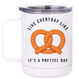 Live Everyday Like It's Pretzel Day 12 oz Stainless Steel Tumbler Cup