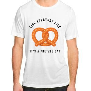 Live Everyday Like It's Pretzel Day Adult ChromaSoft Performance T-Shirt