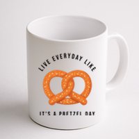 Live Everyday Like It's Pretzel Day Coffee Mug