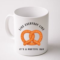 Live Everyday Like It's Pretzel Day Coffee Mug