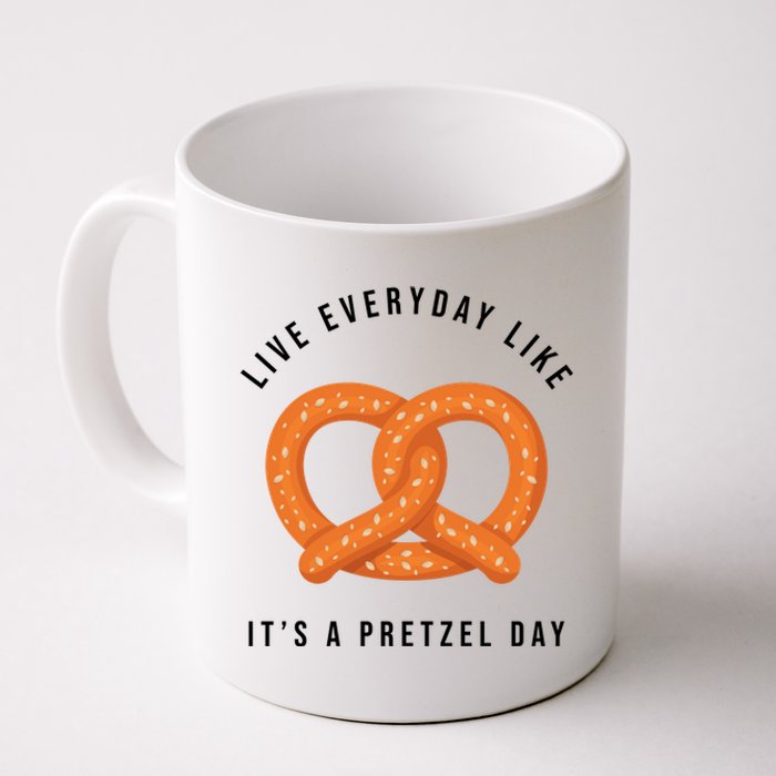 Live Everyday Like It's Pretzel Day Coffee Mug