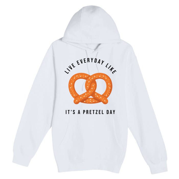 Live Everyday Like It's Pretzel Day Premium Pullover Hoodie