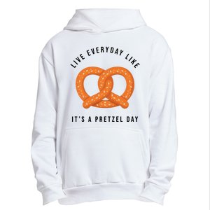 Live Everyday Like It's Pretzel Day Urban Pullover Hoodie