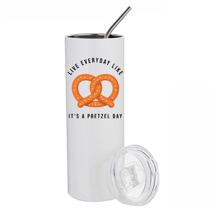 Live Everyday Like It's Pretzel Day Stainless Steel Tumbler