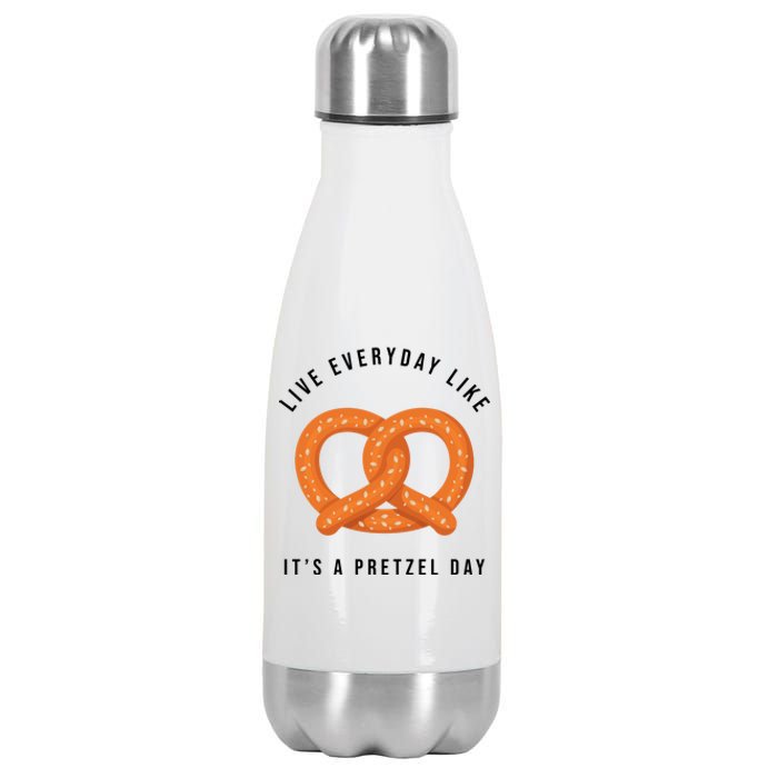 Live Everyday Like It's Pretzel Day Stainless Steel Insulated Water Bottle