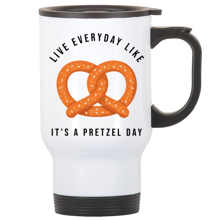 Live Everyday Like It's Pretzel Day Stainless Steel Travel Mug