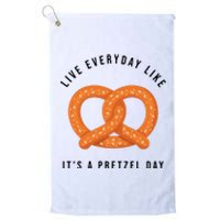 Live Everyday Like It's Pretzel Day Platinum Collection Golf Towel