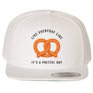 Live Everyday Like It's Pretzel Day Wool Snapback Cap