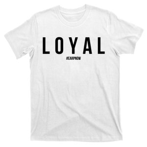 Loyal Earpnow T-Shirt