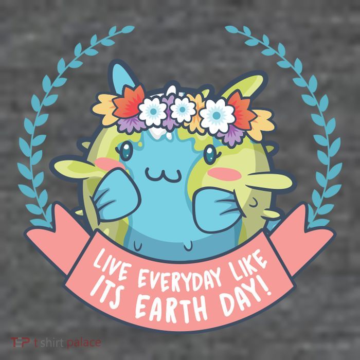Live Everyday Like It's Earth Day Cute Women's T-Shirt