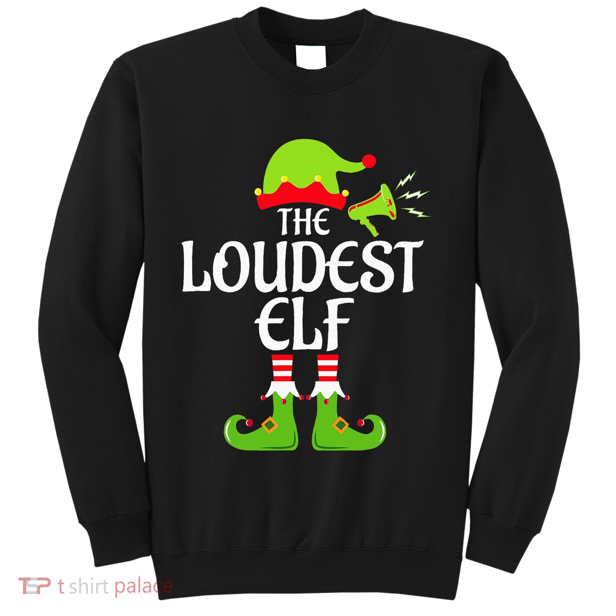 Loudest Elf Matching Family Group Christmas Party Xmas Funny Sweatshirt