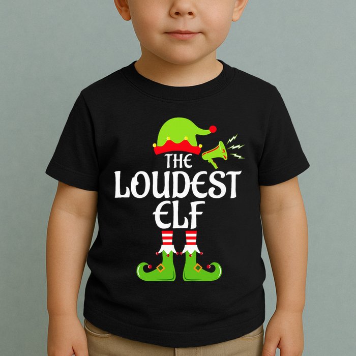Loudest Elf Matching Family Group Christmas Party Xmas Funny Toddler T-Shirt
